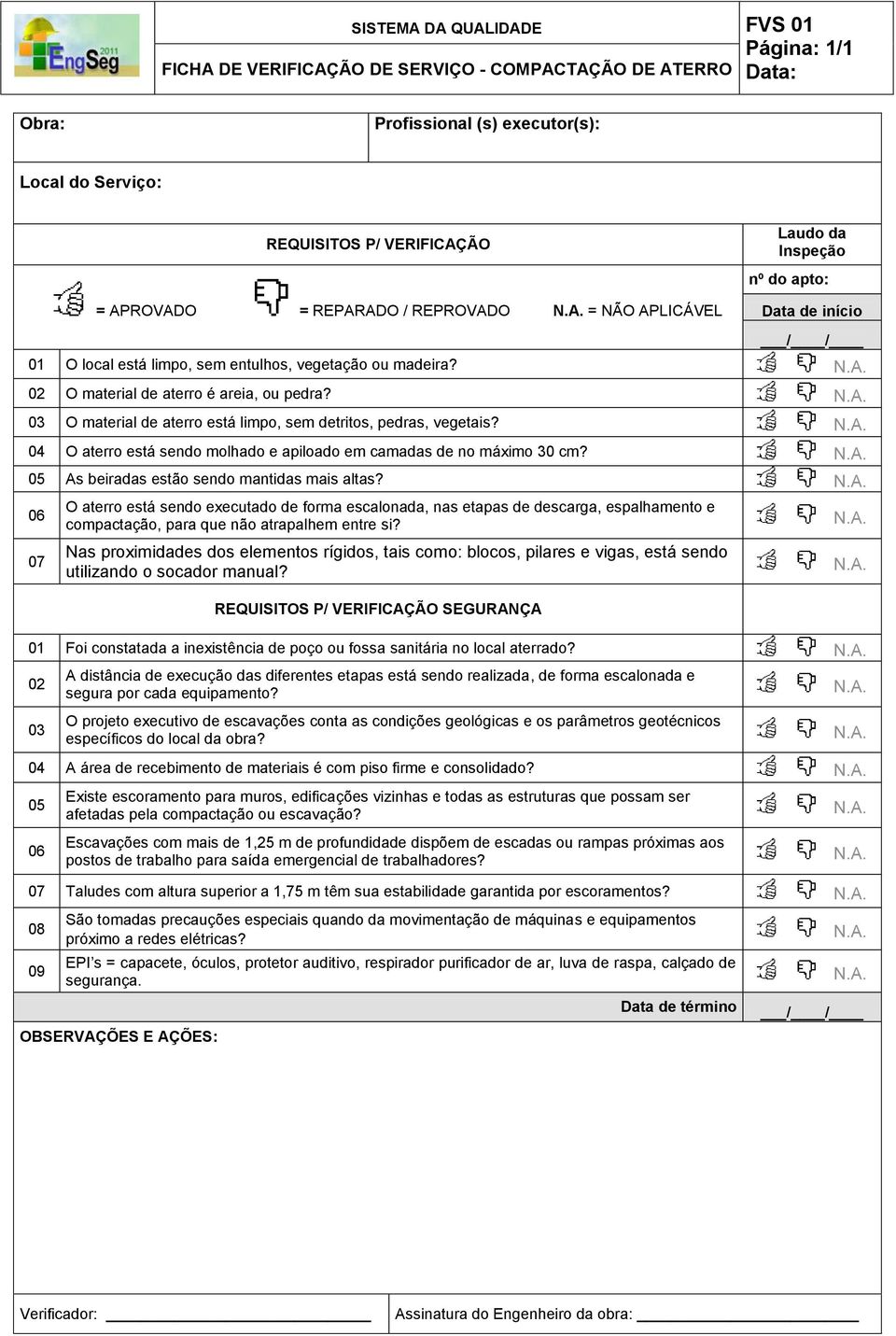 As beiradas estão sendo mantidas mais altas? O aterro está sendo executado de forma escalonada, nas etapas de descarga, espalhamento e compactação, para que não atrapalhem entre si?