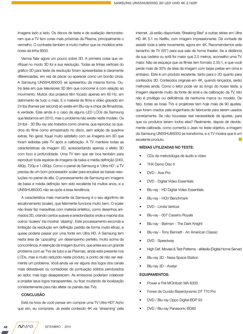 Todas as linhas verticais do gráfico 3D para teste da resolução foram apresentadas e claramente diferenciadas, em vez de piscar ou aparecer como um borrão cinza.