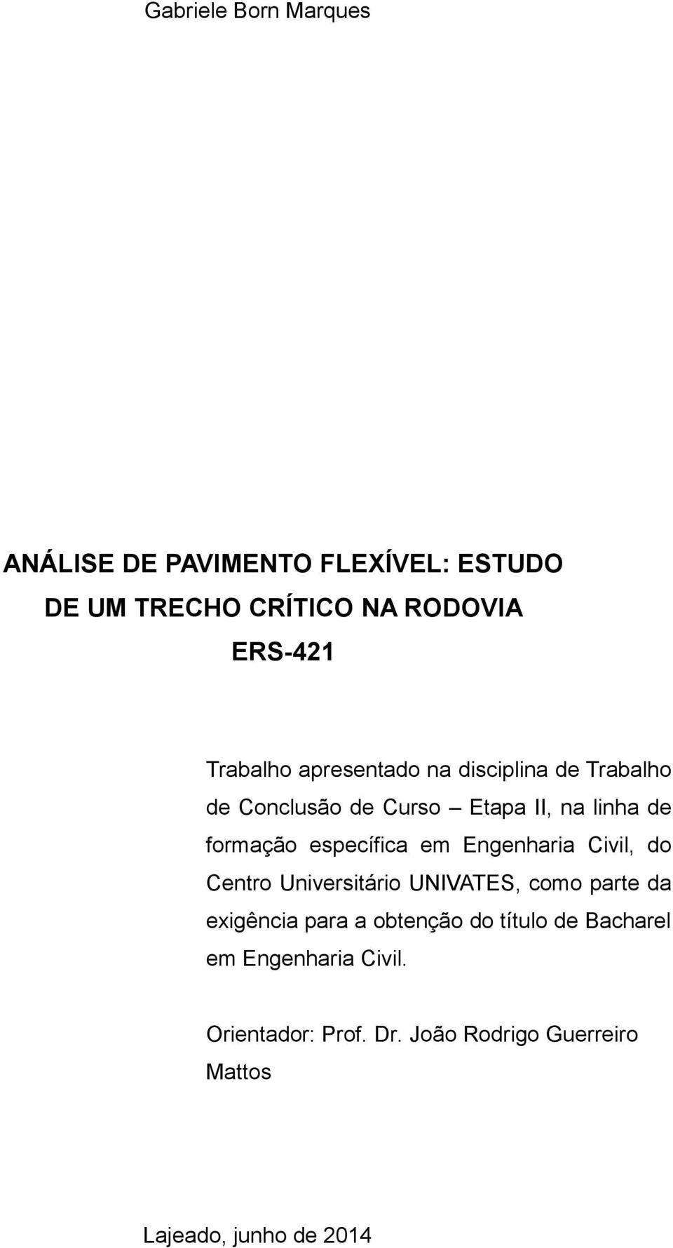 específica em Engenharia Civil, do Centro Universitário UNIVATES, como parte da exigência para a obtenção