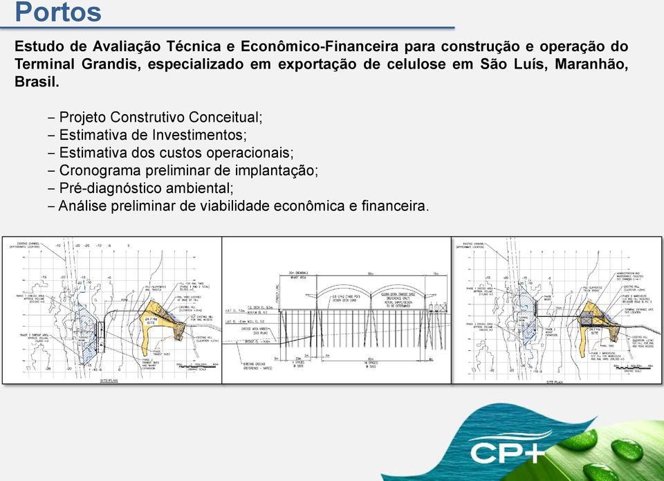 Projeto Construtivo Conceitual; Estimativa de Investimentos; Estimativa dos custos operacionais;