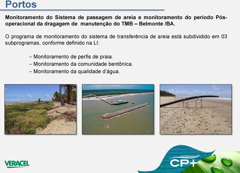 O programa de monitoramento do sistema de transferência de areia está subdividido em 03