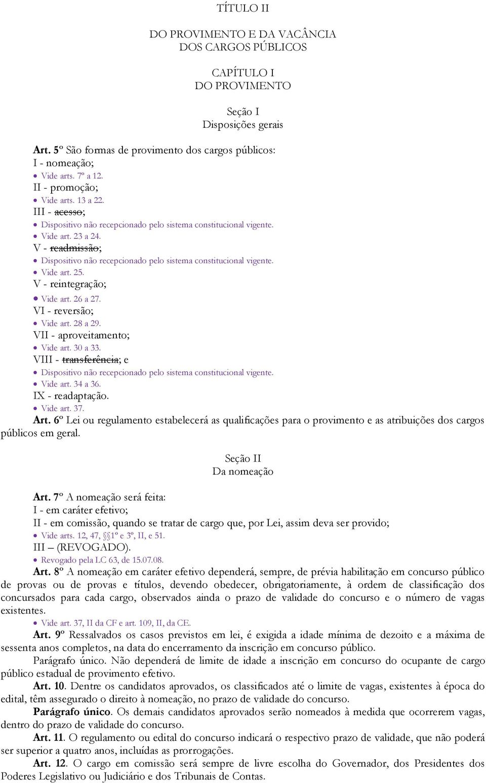 30 a 33. VIII - transferência; e Vide art. 34 a 36. IX - readaptação. Vide art. 37. Art.