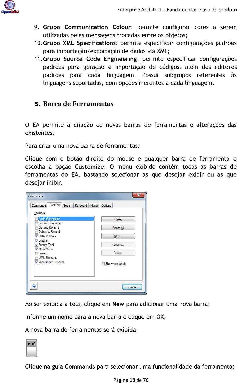 Grupo Source Code Engineering: permite especificar configurações padrões para geração e importação de códigos, além dos editores padrões para cada linguagem.