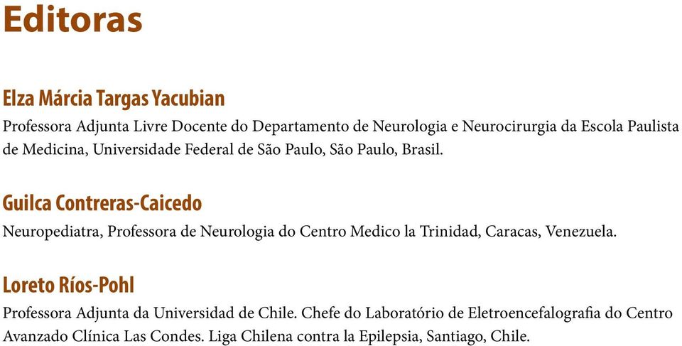 Guilca Contreras-Caicedo Neuropediatra, Professora de Neurologia do Centro Medico la Trinidad, Caracas, Venezuela.