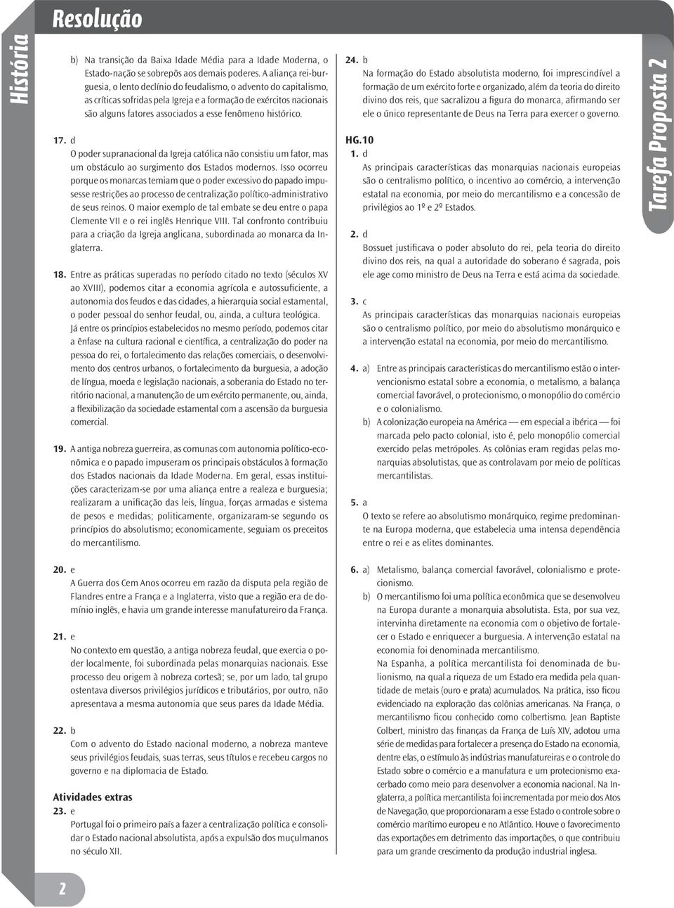 histórico. 17. d O poder supranacional da Igreja católica não consistiu um fator, mas um obstáculo ao surgimento dos Estados modernos.