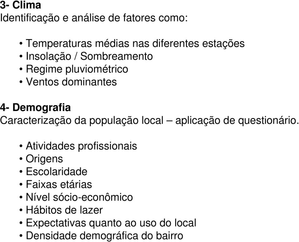 população local aplicação de questionário.