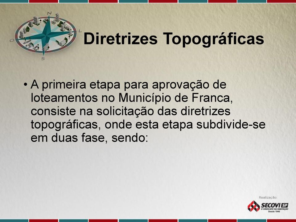 consiste na solicitação das diretrizes