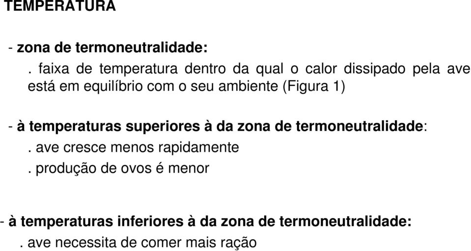 seu ambiente (Figura 1) - à temperaturas superiores à da zona de termoneutralidade:.