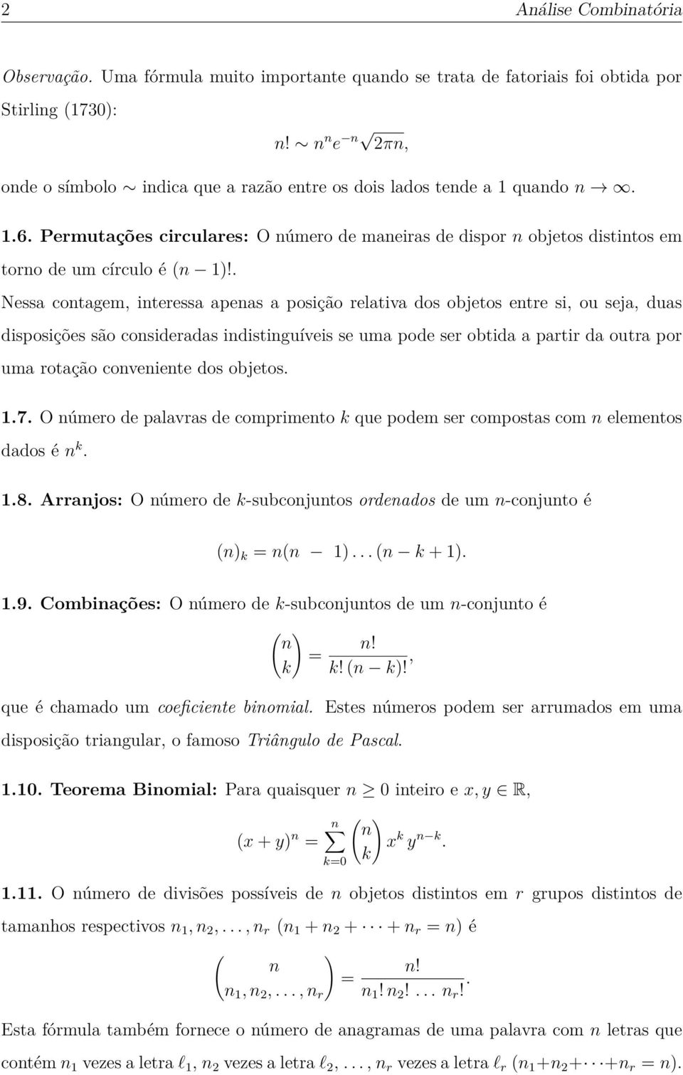 . Nessa contagem, interessa apenas a posição relativa dos objetos entre si, ou seja, duas disposições são consideradas indistinguíveis se uma pode ser obtida a partir da outra por uma rotação