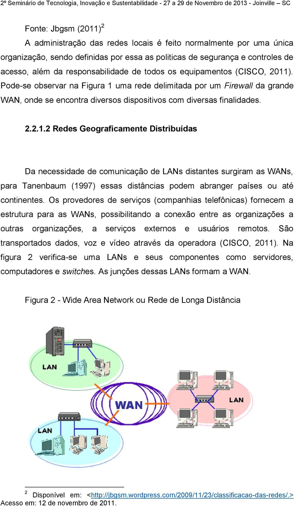 Pode-se observar na Figura 1 