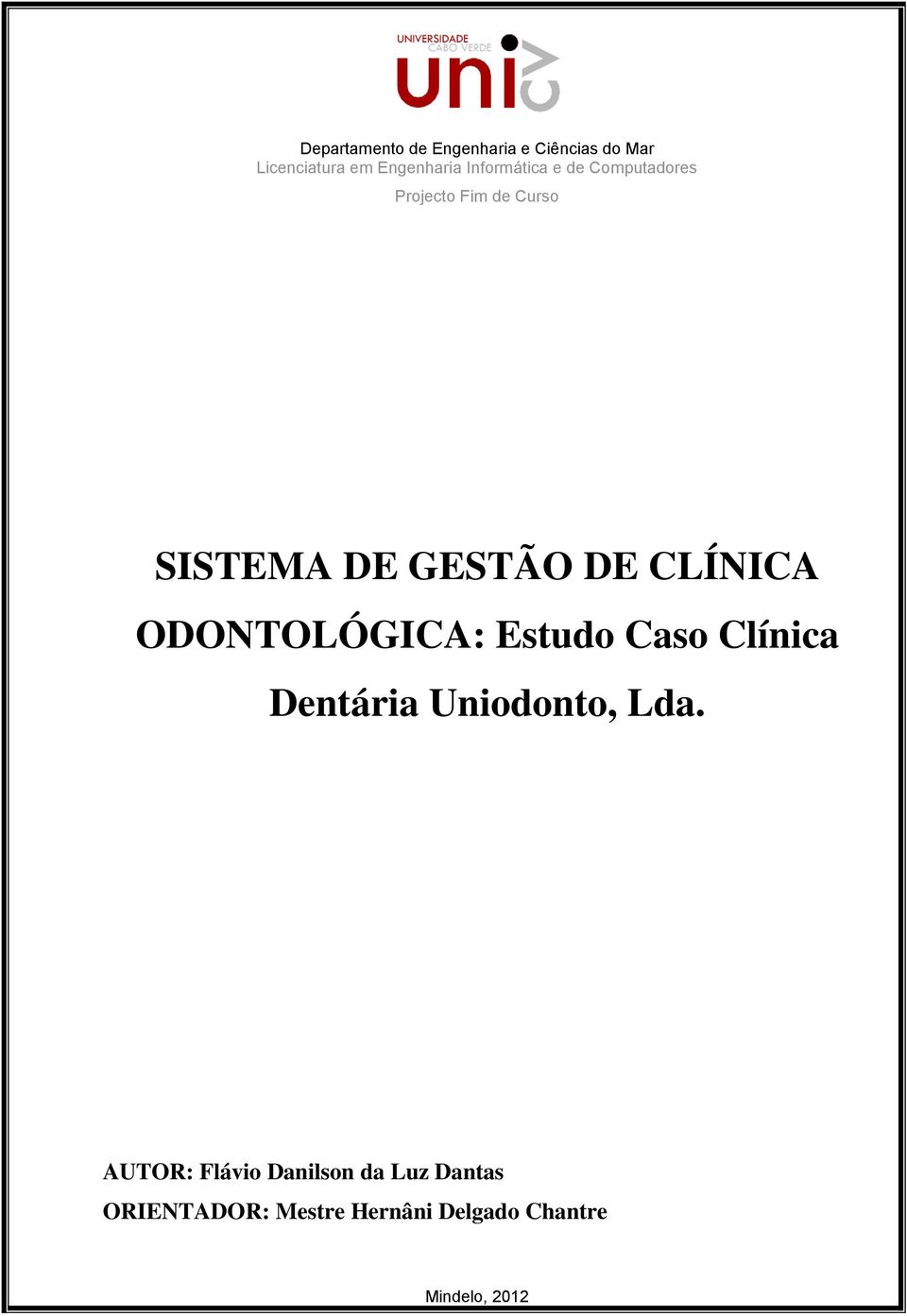 CLÍNICA ODONTOLÓGICA: Estudo Caso Clínica Dentária Uniodonto, Lda.