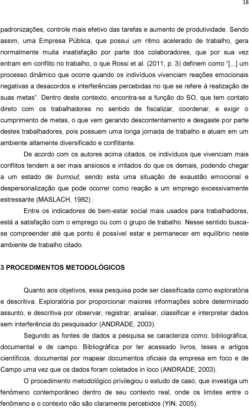 Rossi et al. (2011, p. 3) definem como [.