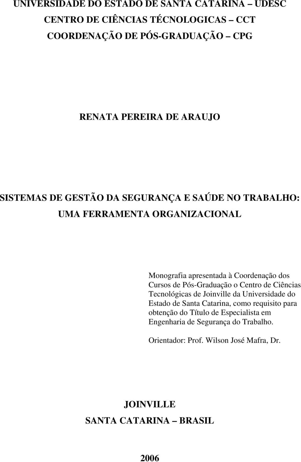 de Pós-Graduação o Centro de Ciências Tecnológicas de Joinville da Universidade do Estado de Santa Catarina, como requisito para obtenção