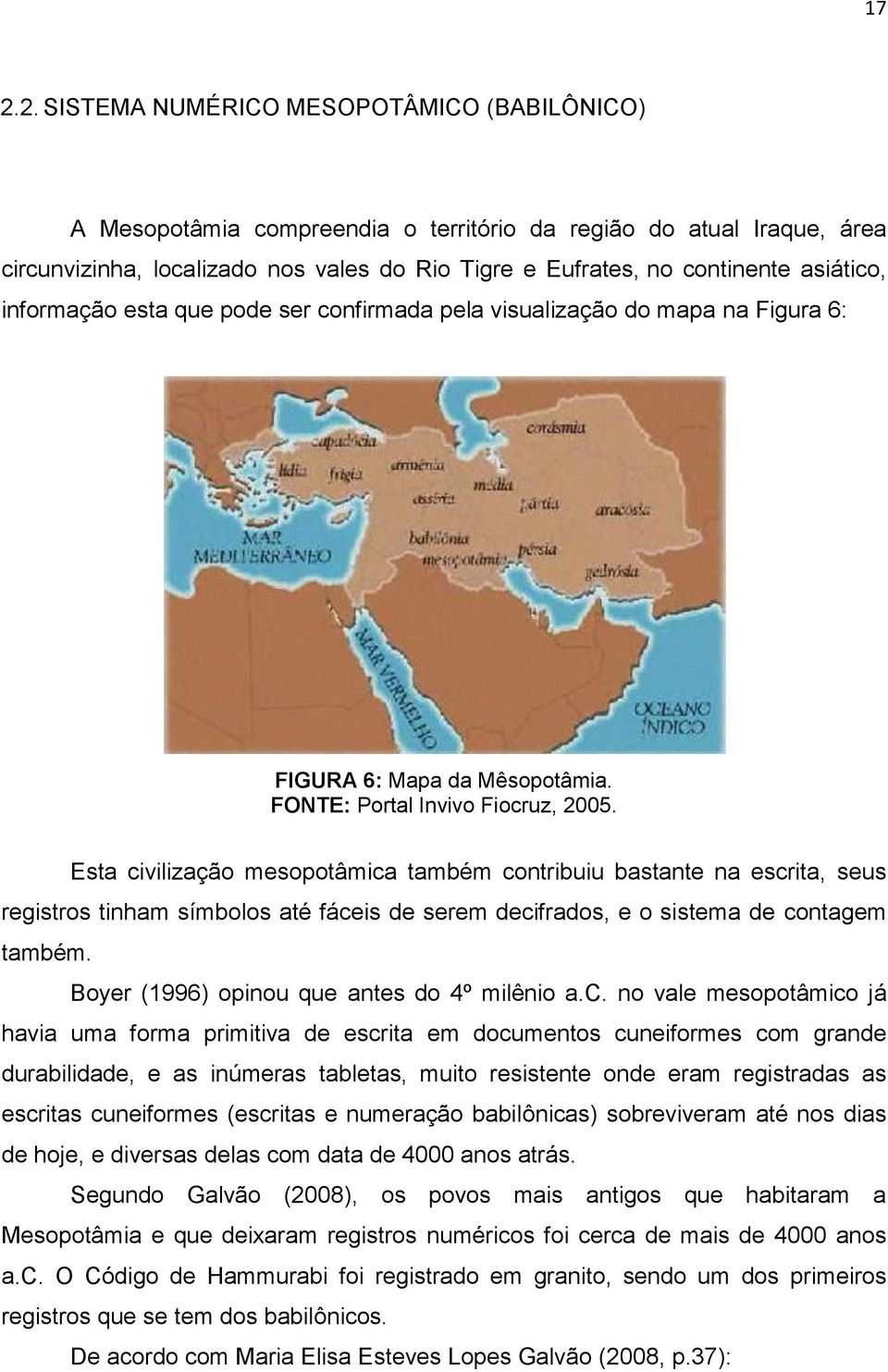 Esta civilização mesopotâmica também contribuiu bastante na escrita, seus registros tinham símbolos até fáceis de serem decifrados, e o sistema de contagem também.