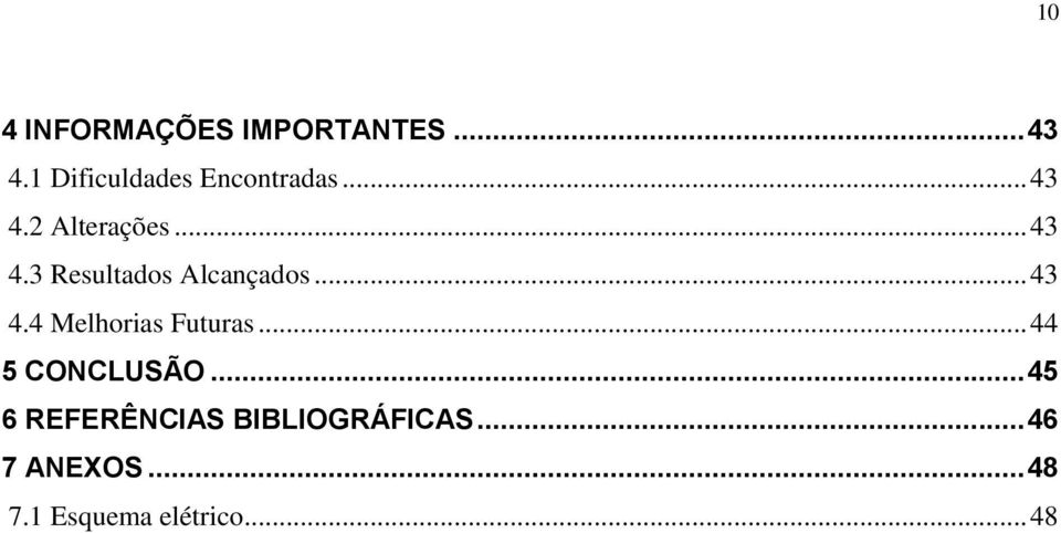 .. 43 4.4 Melhorias Futuras... 44 5 CONCLUSÃO.