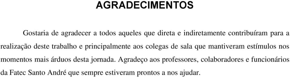 mantiveram estímulos nos momentos mais árduos desta jornada.