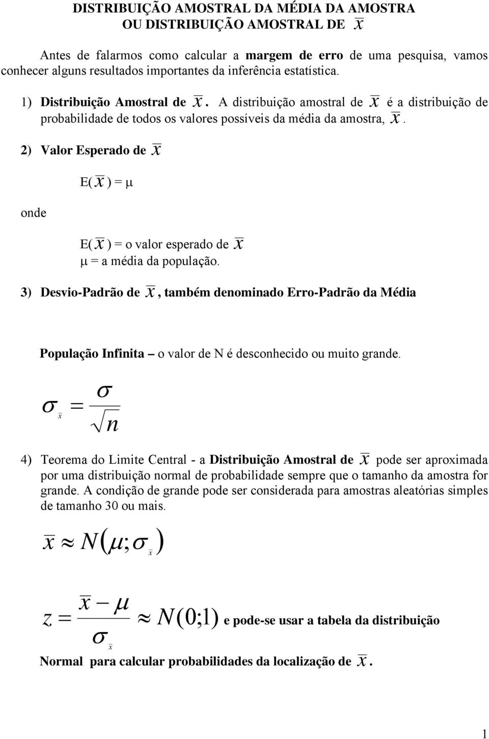 2) Valor Esperado de E( ) = μ onde E( ) = o valor esperado de μ = a média da população.