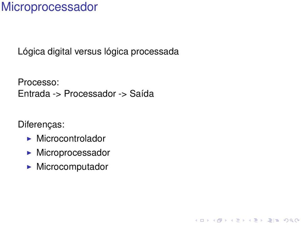 Processador -> Saída Diferenças: