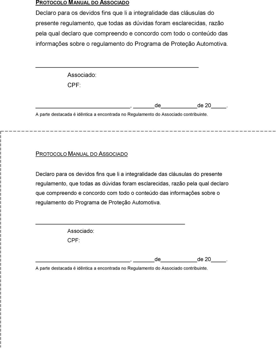 A parte destacada é idêntica a encontrada no Regulamento do Associado contribuinte.   A parte destacada é idêntica a encontrada no Regulamento do Associado contribuinte.