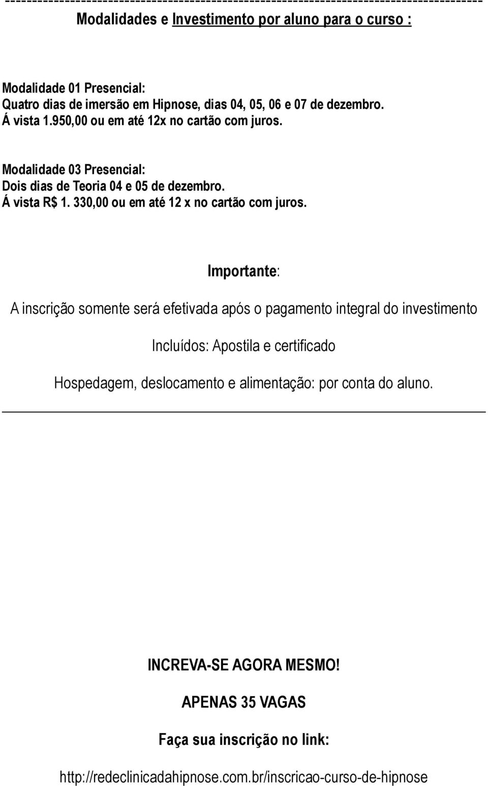 Á vista R$ 1. 330,00 ou em até 12 x no cartão com juros.