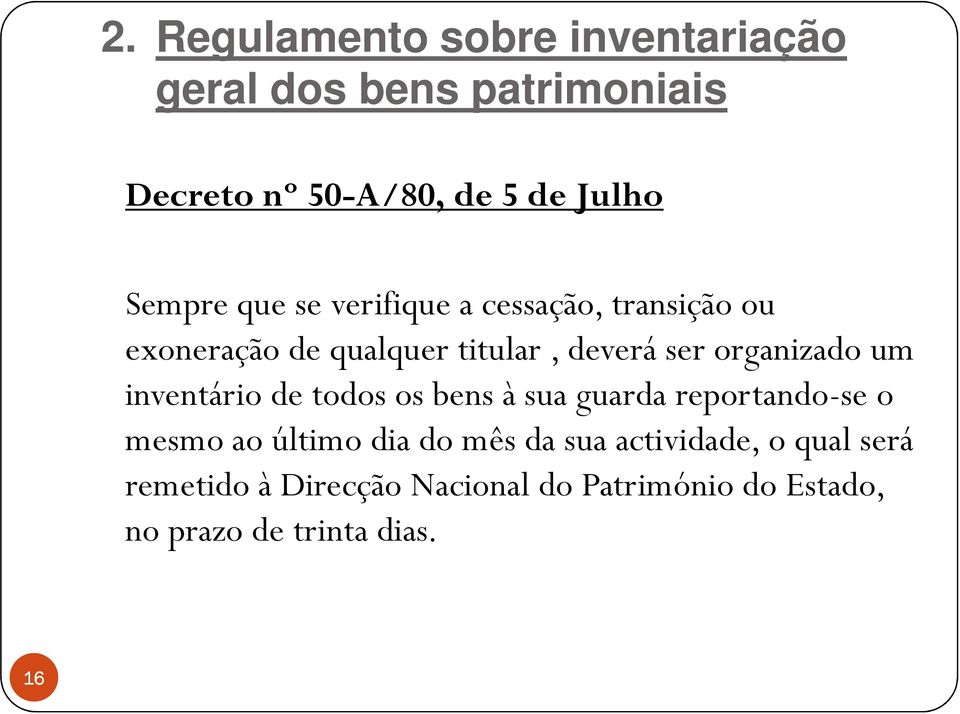 bens à sua guarda reportando-se o mesmo ao último dia do mês da sua actividade, o