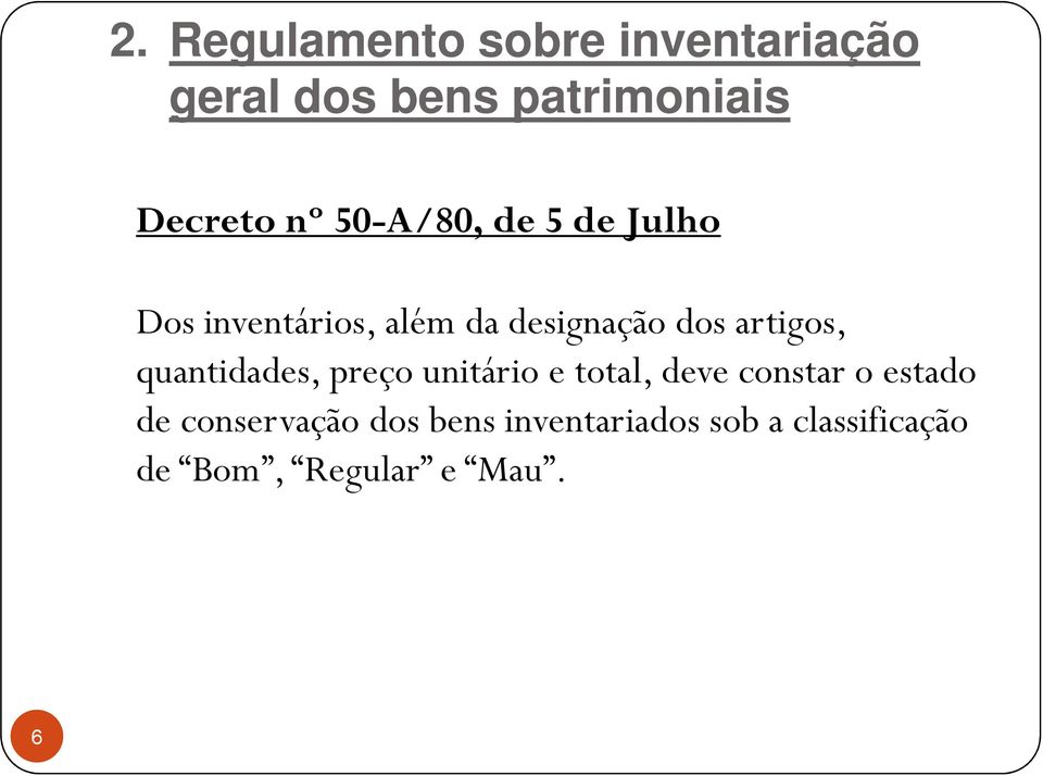 e total, deve constar o estado de conservação dos bens