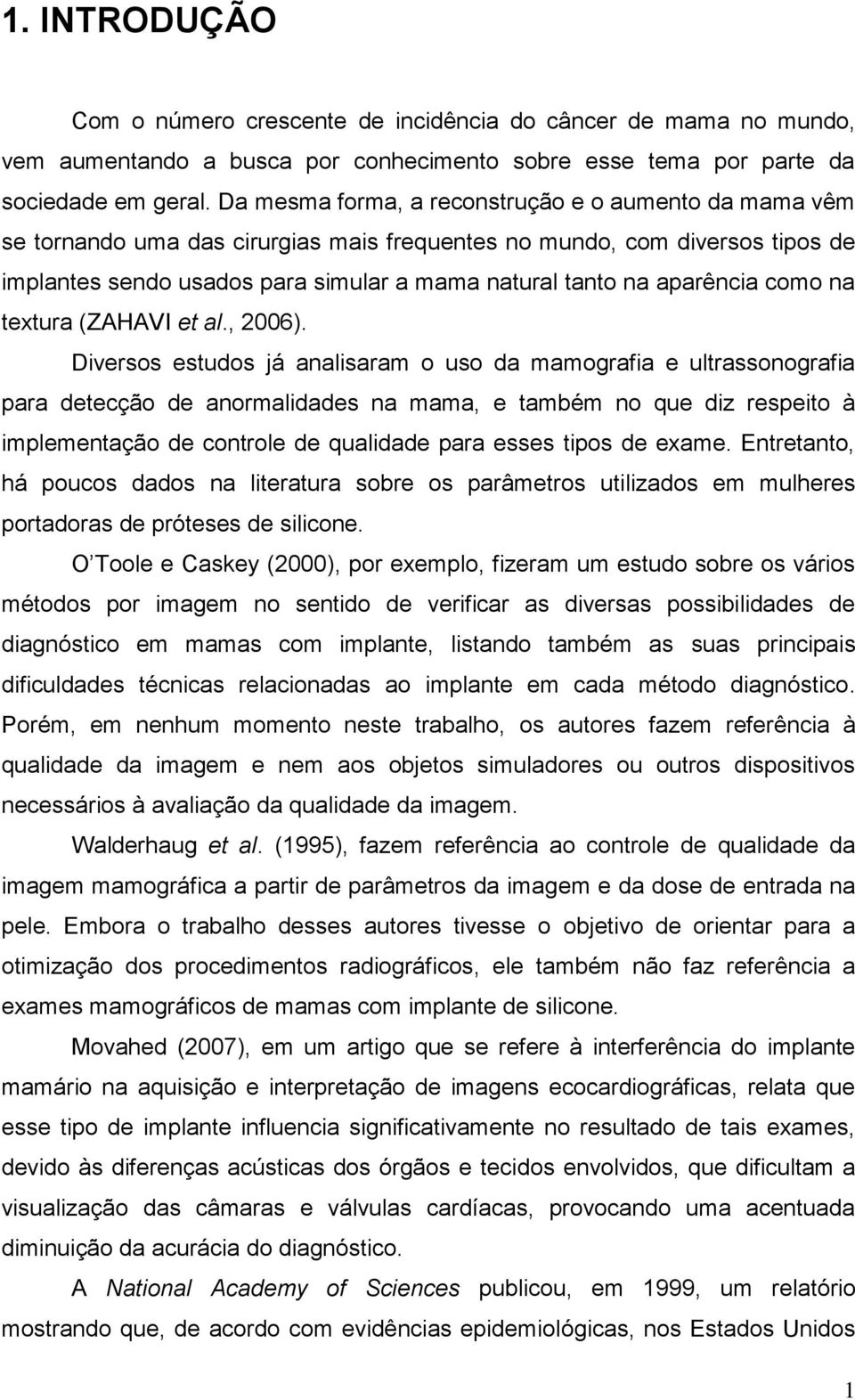 aparência como na textura (ZAHAVI et al., 2006).