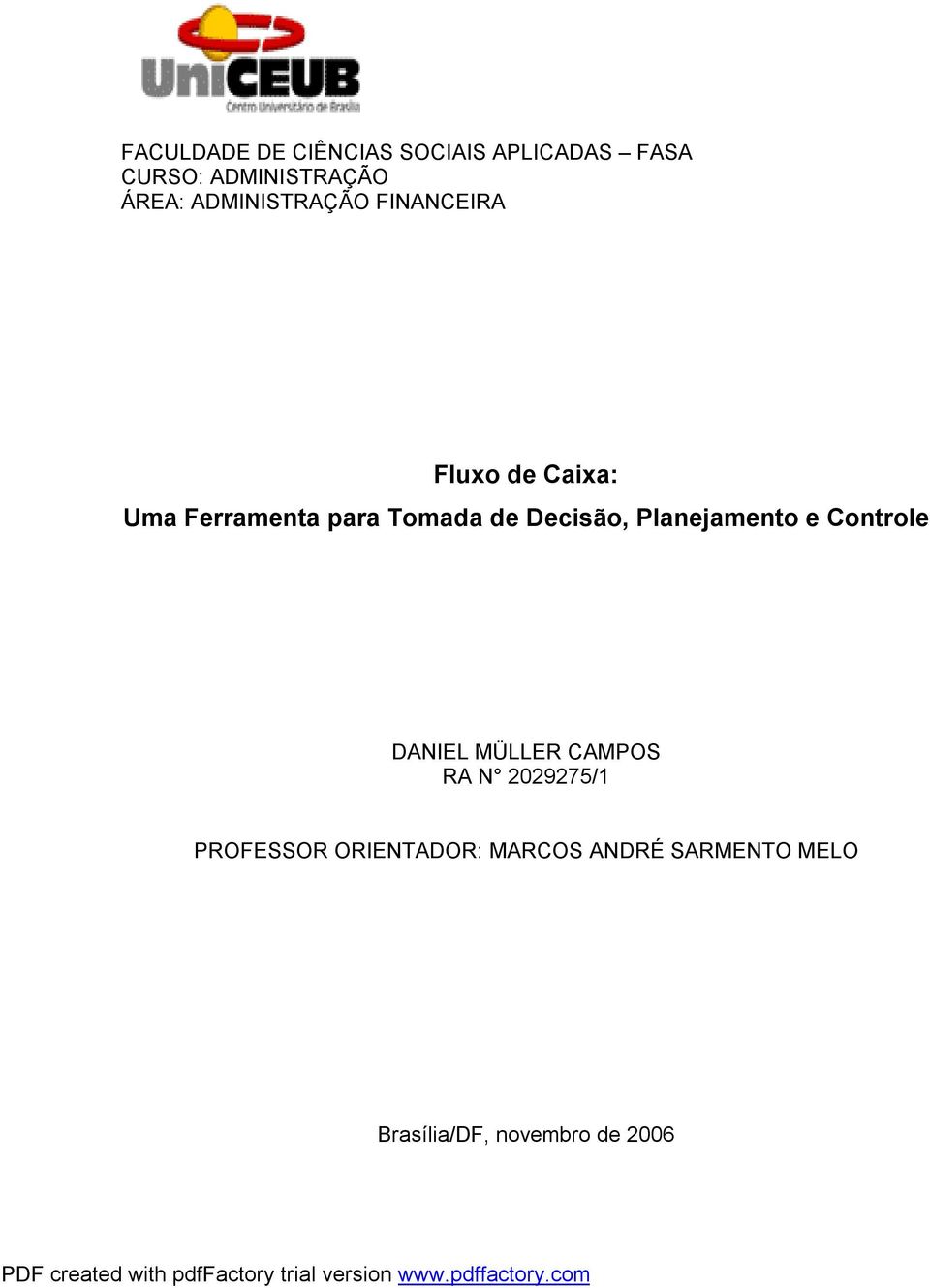 Decisão, Planejamento e Controle DANIEL MÜLLER CAMPOS RA N 2029275/1