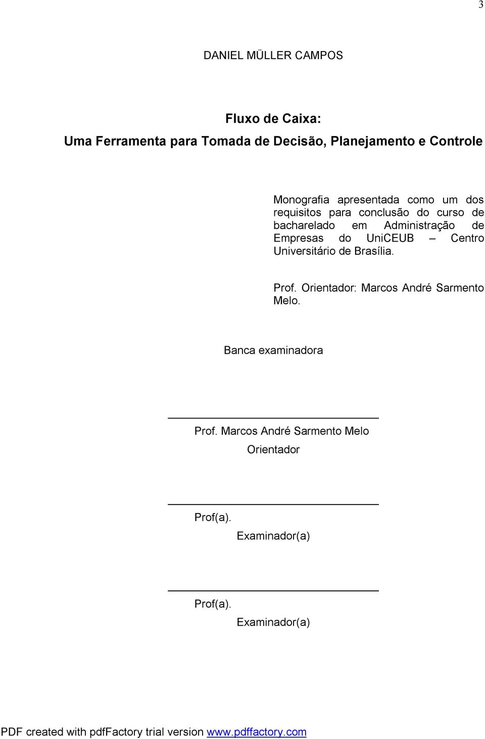 de Empresas do UniCEUB Centro Universitário de Brasília. Prof. Orientador: Marcos André Sarmento Melo.