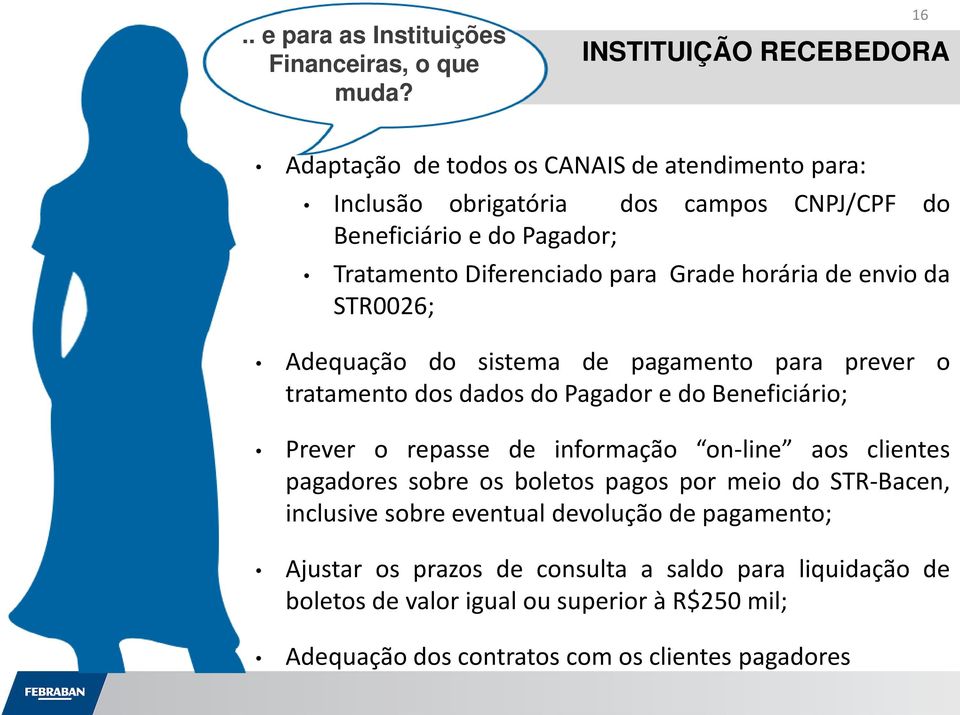 Diferenciado para Grade horária de envio da STR0026; Adequação do sistema de pagamento para prever o tratamento dos dados do Pagador e do Beneficiário; Prever o