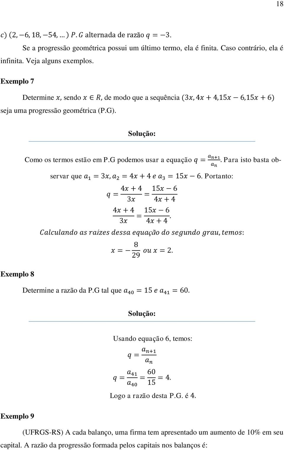 G podemos usar a equação Para isto basta observar que. Portanto: Exemplo 8 Determine a razão da P.