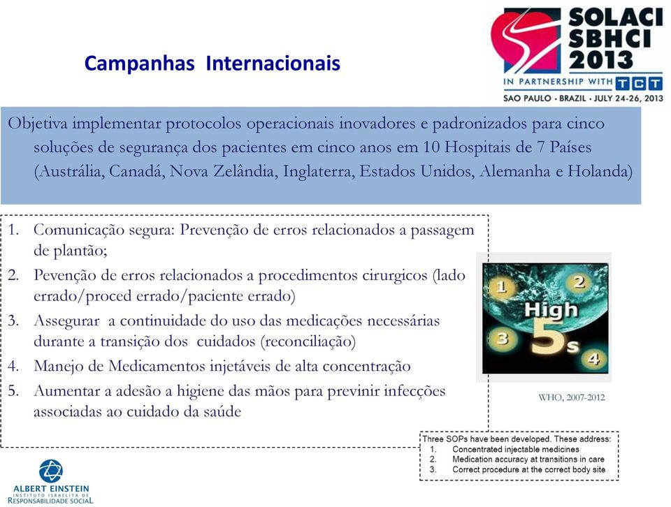 Pevenção de erros relacionados a procedimentos cirurgicos (lado errado/proced errado/paciente errado) 3.