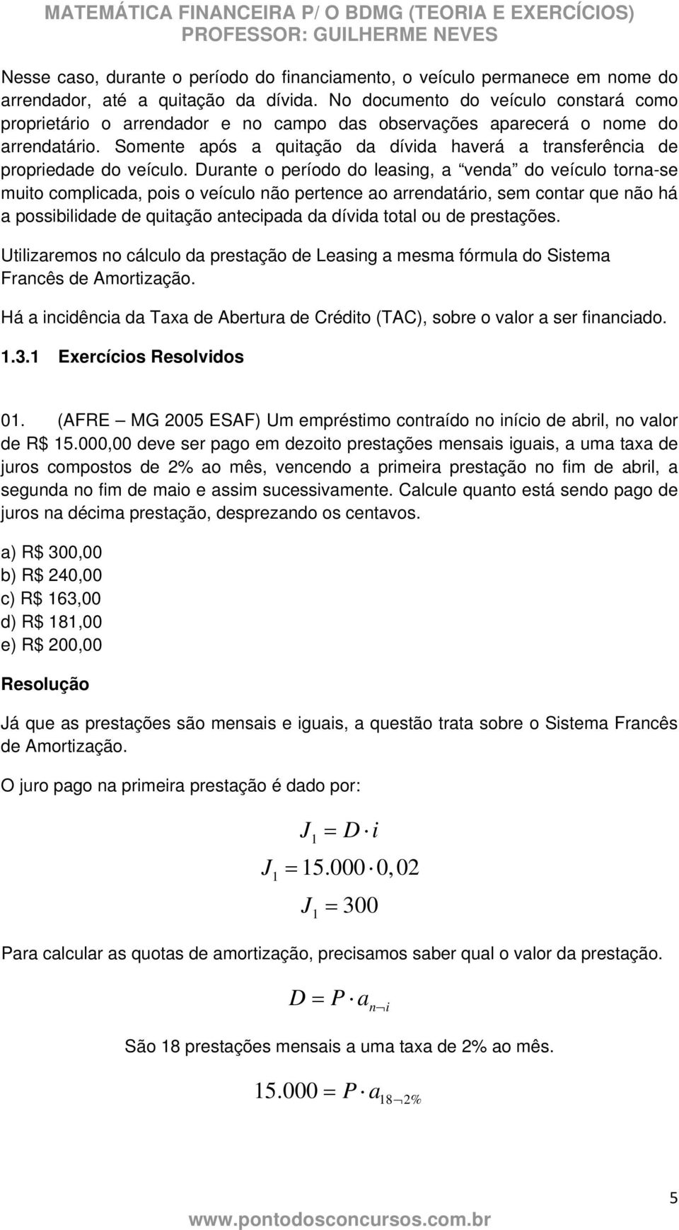 Somente após a quitação da dívida haverá a transferência de propriedade do veículo.