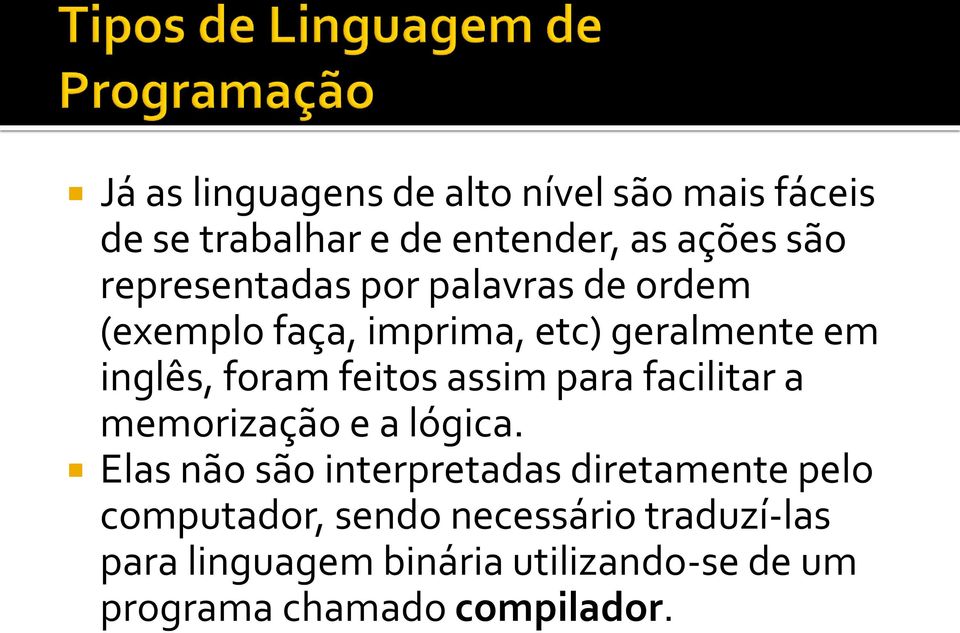 feitos assim para facilitar a memorização e a lógica.