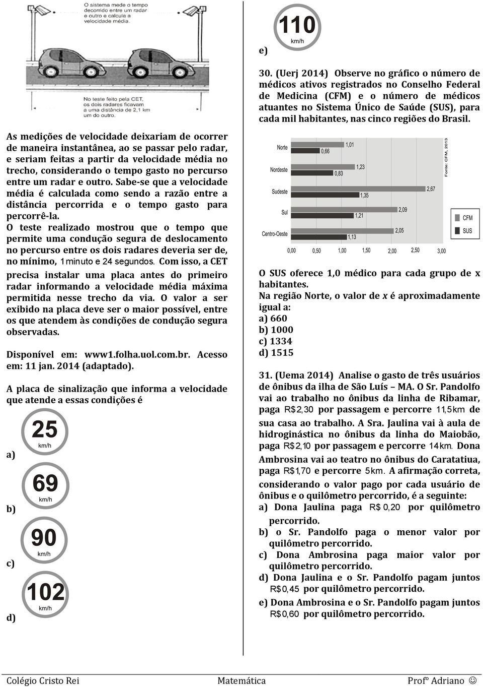 nas cinco regiões do Brasil.