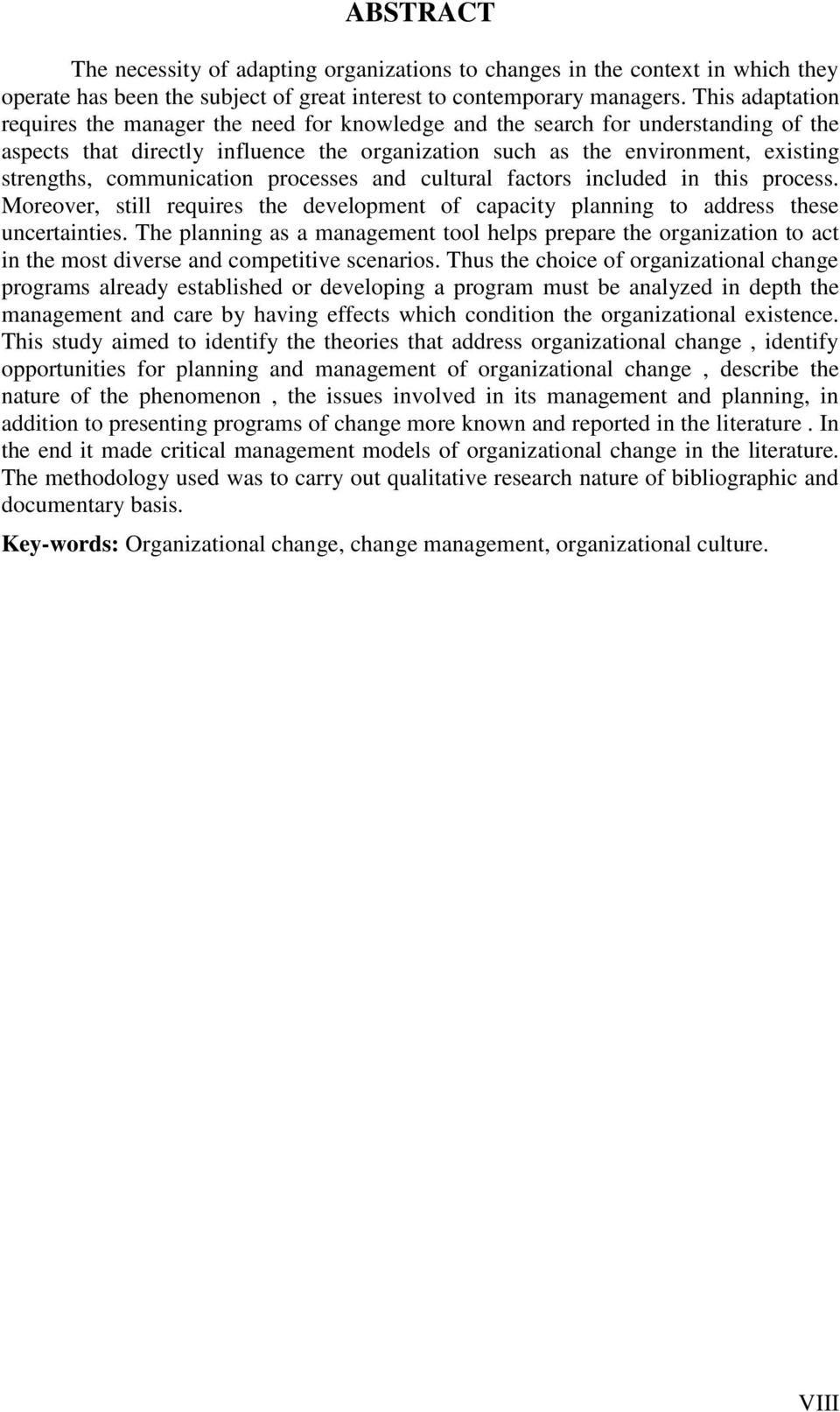 communication processes and cultural factors included in this process. Moreover, still requires the development of capacity planning to address these uncertainties.