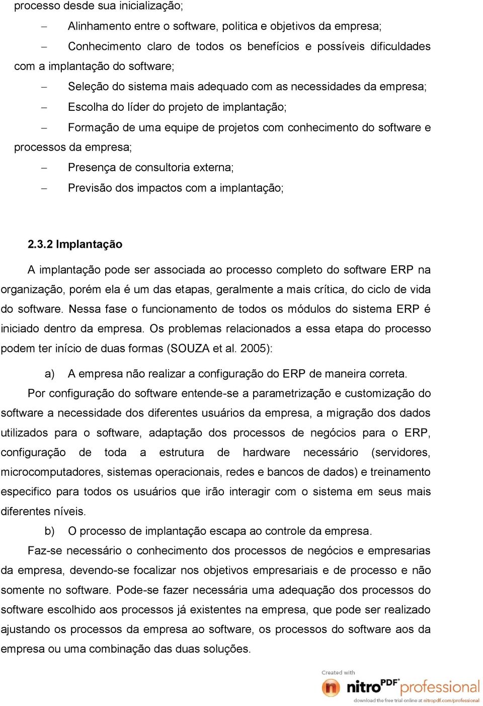 Presença de consultoria externa; Previsão dos impactos com a implantação; 2.3.