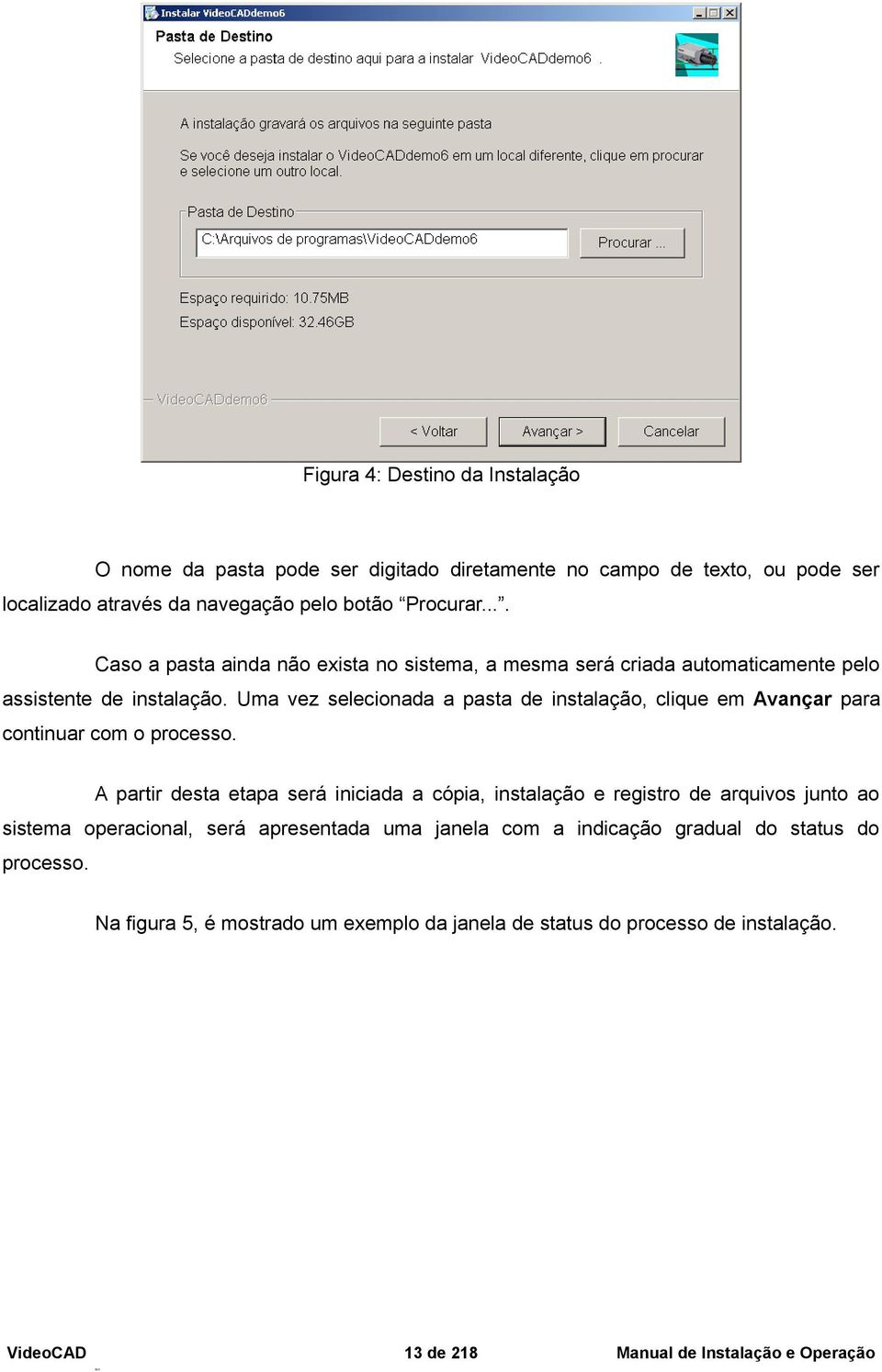 Uma vez selecionada a pasta de instalação, clique em Avançar para continuar com o processo.