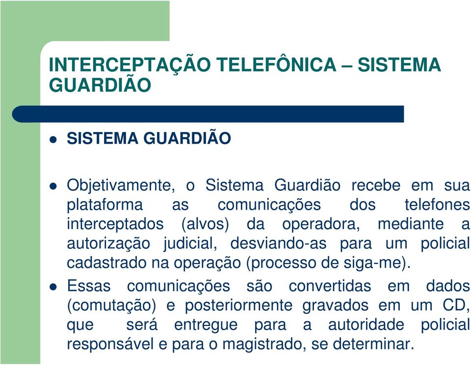 policial cadastrado na operação (processo de siga-me).