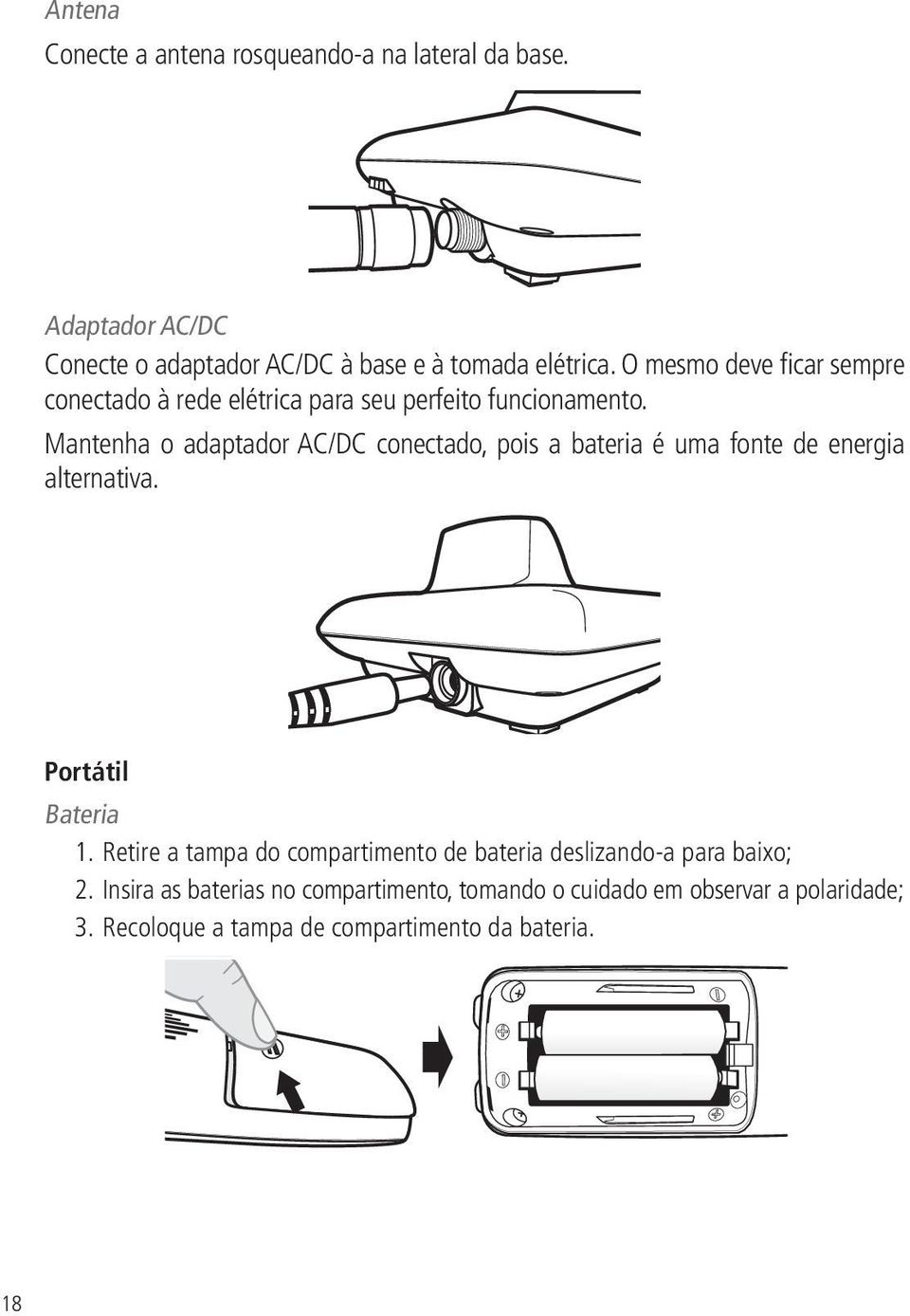 Mantenha o adaptador AC/DC conectado, pois a bateria é uma fonte de energia alternativa. Portátil Bateria 1.