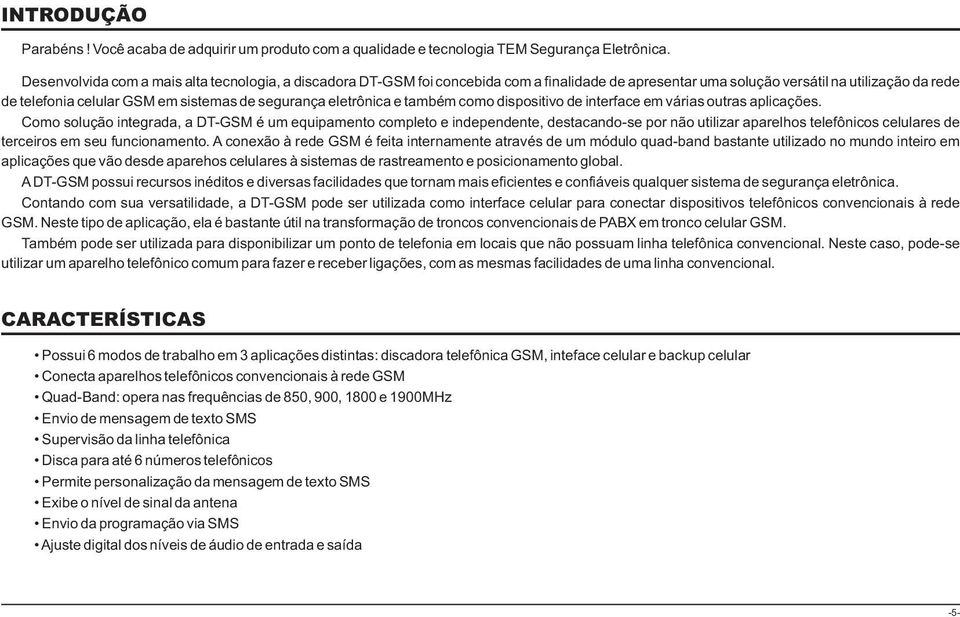 eletrônica e também como dispositivo de interface em várias outras aplicações.