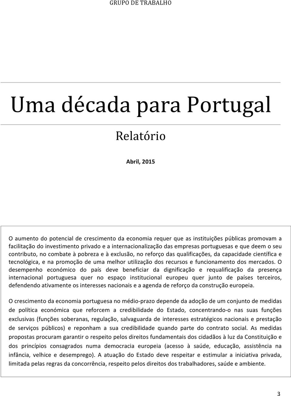 uma melhor utilização dos recursos e funcionamento dos mercados.