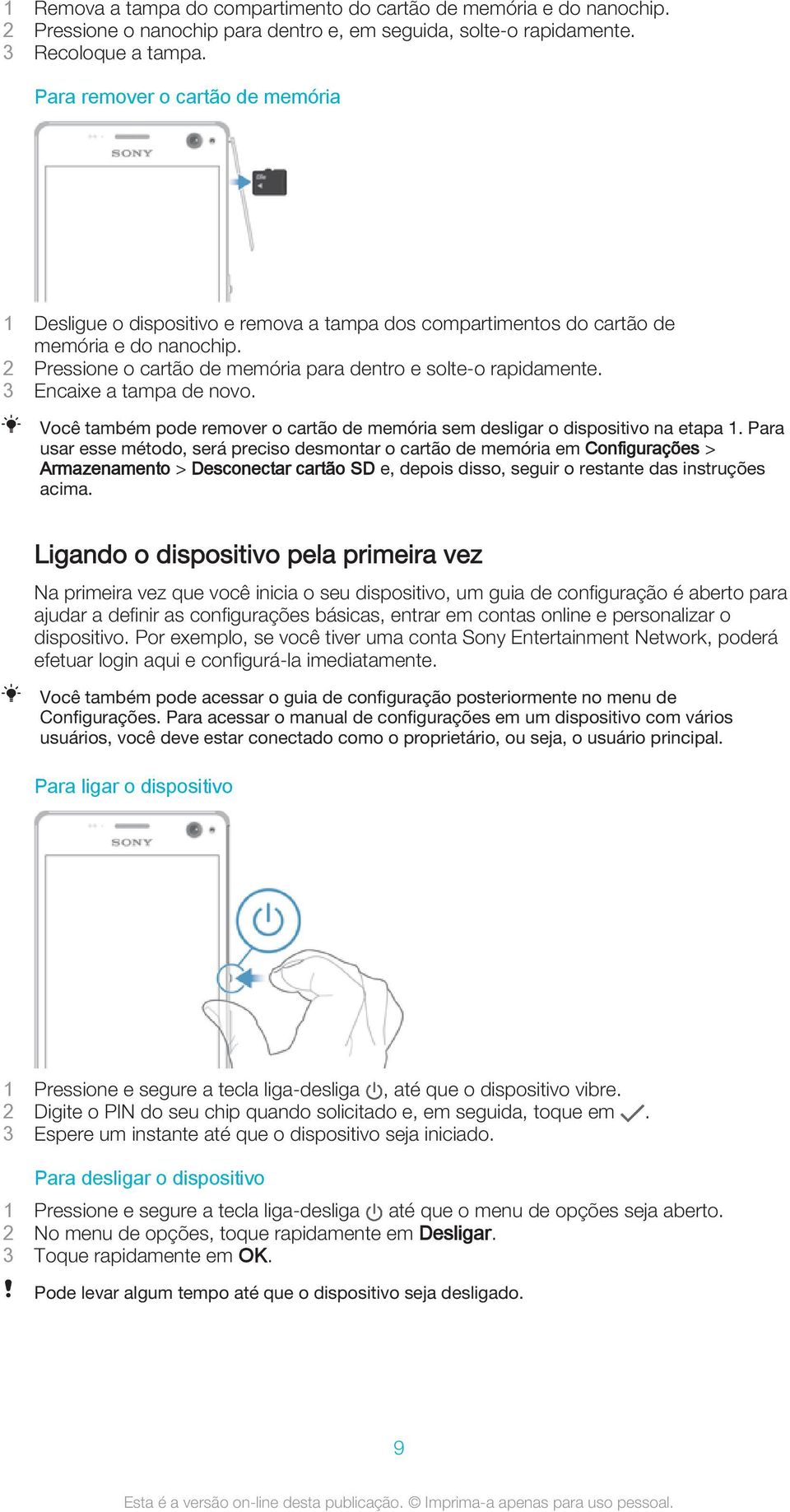 3 Encaixe a tampa de novo. Você também pode remover o cartão de memória sem desligar o dispositivo na etapa 1.