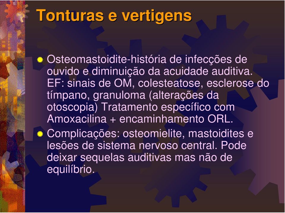 Tratamento específico com Amoxacilina + encaminhamento ORL.