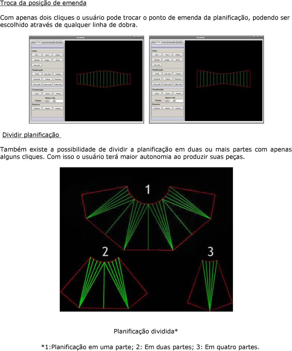 Dividir planificação Também existe a possibilidade de dividir a planificação em duas ou mais partes com apenas