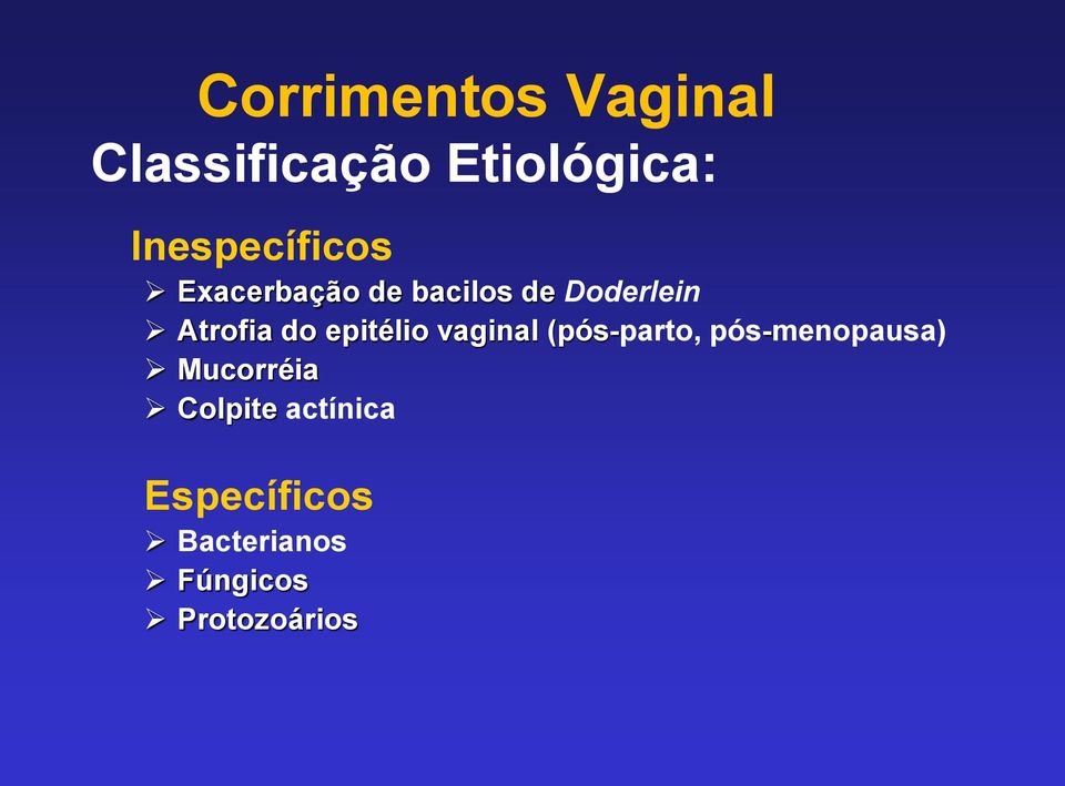 Atrofia do epitélio vaginal (pós-parto, pós-menopausa)