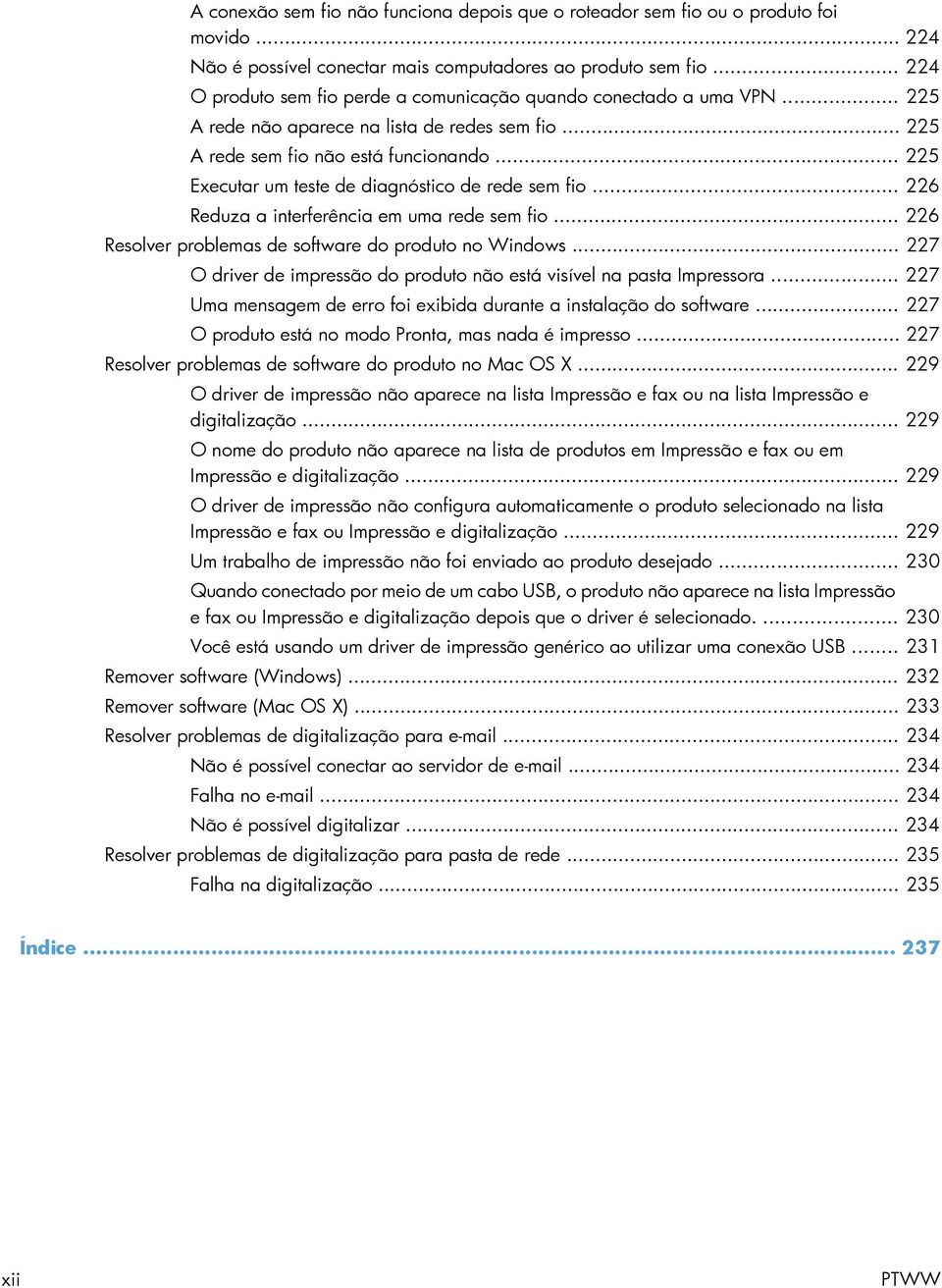 .. 225 Executar um teste de diagnóstico de rede sem fio... 226 Reduza a interferência em uma rede sem fio... 226 Resolver problemas de software do produto no Windows.