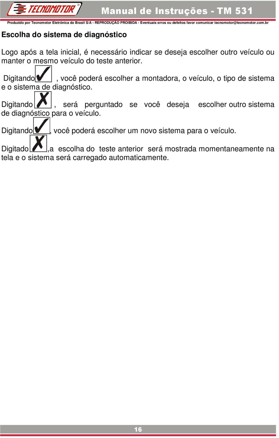 Digitando, será perguntado se você deseja escolher outro sistema de diagnóstico para o veículo.