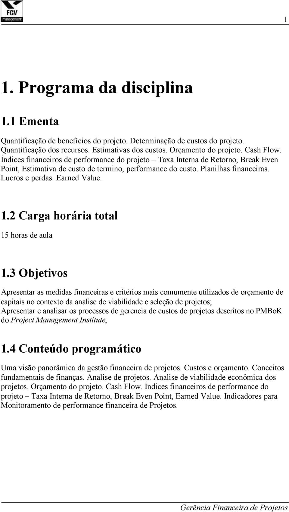 2 Carga horária total 15 horas de aula 1.