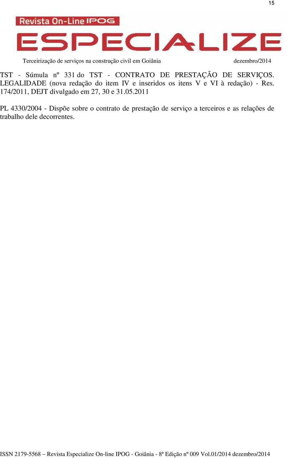 174/2011, DEJT divulgado em 27, 30 e 31.05.